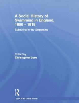 bokomslag A Social History of Swimming in England, 1800  1918