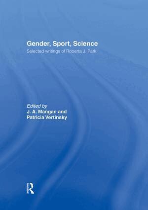 J. A. Mangan, Patricia Vertinsky - Gender, Sport, Science, Häftad