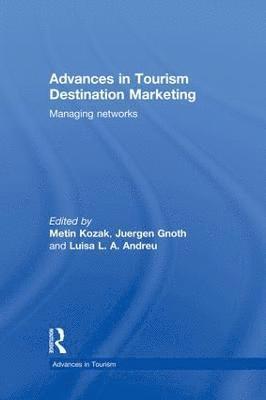 Metin Kozak, Juergen Gnoth - Advances in Tourism Destination Marketing, Häftad
