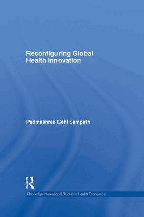 Padmashree Gehl Sampath - Reconfiguring Global Health Innovation, Häftad