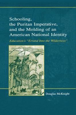 bokomslag Schooling, the Puritan Imperative, and the Molding of an American National Identity