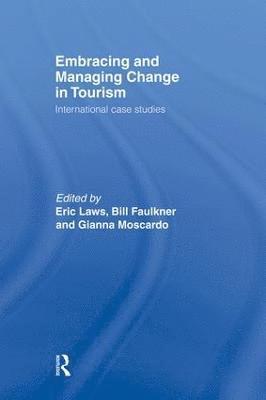 Bill Faulkner, Eric Laws, Gianna Moscardo, Australia) Laws, Eric (James Cook University - Embracing and Managing Change in Tourism, Häftad