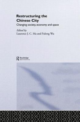 Laurence J.C. Ma, Fulong Wu, Laurence J. C. Ma - Restructuring the Chinese City, Häftad