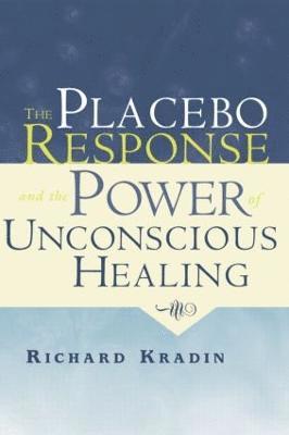 bokomslag The Placebo Response and the Power of Unconscious Healing