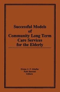bokomslag Successful Models of Community Long Term Care Services for the Elderly