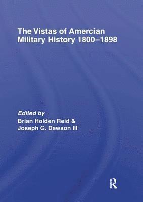 bokomslag The Vistas of American Military History 1800-1898