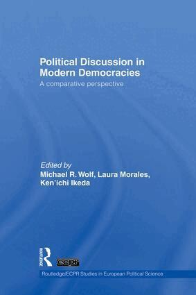 Michael R. Wolf, Laura Morales, Ken'ichi Ikeda - Political Discussion in Modern Democracies, Häftad