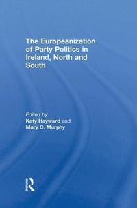 bokomslag The Europeanization of Party Politics in Ireland, North and South