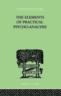 bokomslag The Elements Of Practical Psycho-Analysis