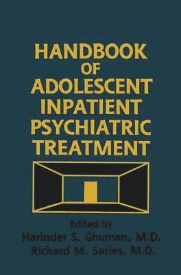 Handbook Of Adolescent Inpatient Psychiatric Treatment 1