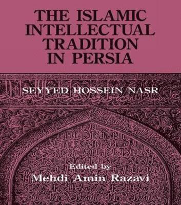 Mehdi Amin Razavi Aminrazavi, Seyyed Hossein Nasr - Islamic Intellectual Tradition in Persia, Häftad