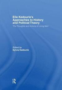 bokomslag Elie Kedourie's Approaches to History and Political Theory