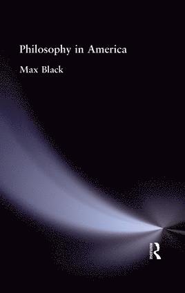 Max Black - Philosophy in America, Häftad