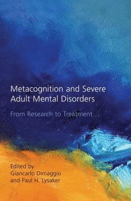 bokomslag Metacognition and Severe Adult Mental Disorders