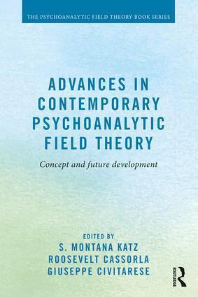 S. Montana Katz, Roosevelt Cassorla, Giuseppe Civitarese - Advances in Contemporary Psychoanalytic Field Theory, Häftad