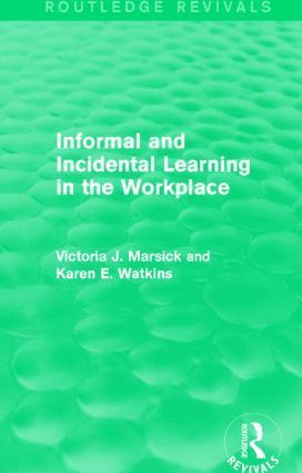 Victoria J. Marsick, Karen Watkins - Informal and Incidental Learning in the Workplace (Routledge Revivals), Häftad