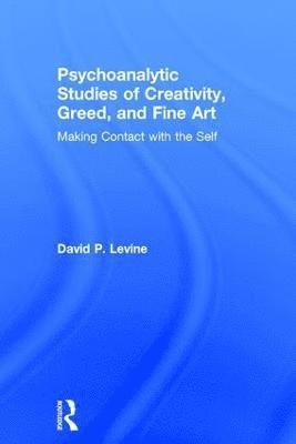 bokomslag Psychoanalytic Studies of Creativity, Greed, and Fine Art