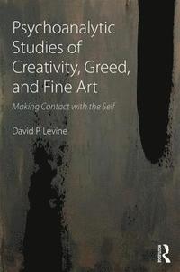 bokomslag Psychoanalytic Studies of Creativity, Greed, and Fine Art