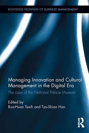 Rua-Huan Tsaih, Tzu-Shian Han - Managing Innovation and Cultural Management in the Digital Era, Inbunden