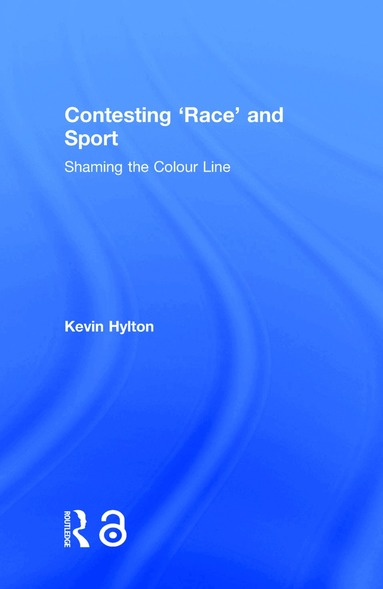 Kevin Hylton - Contesting ‘Race’ and Sport, Inbunden