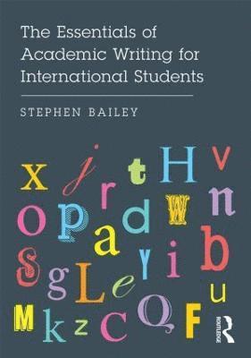 Stephen Bailey - The Essentials of Academic Writing for International Students, Häftad