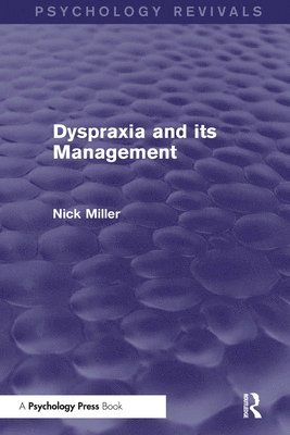 Nick Miller, UK) Miller, Nick (University of Newcastle - Dyspraxia and its Management (Psychology Revivals), Häftad
