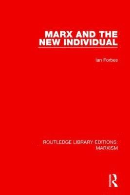 Ian Forbes - Marx and the New Individual, Inbunden