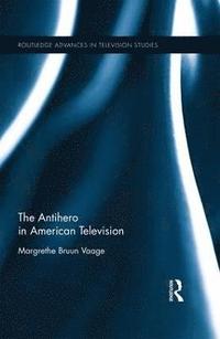 bokomslag The Antihero in American Television