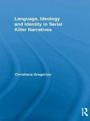 bokomslag Language, Ideology and Identity in Serial Killer Narratives