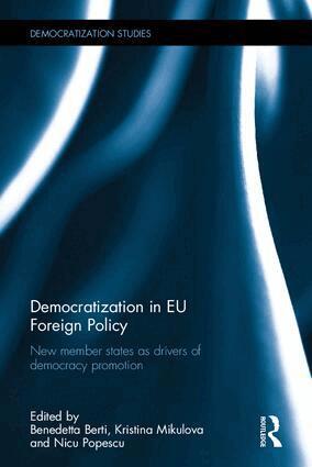 Benedetta Berti, Kristina Mikulova, Nicu Popescu - Democratization in EU Foreign Policy, Inbunden
