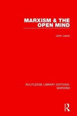 bokomslag Marxism & the Open Mind (RLE Marxism)