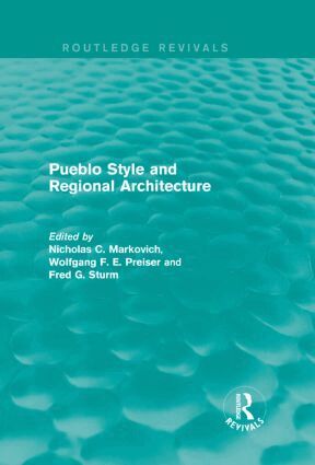 Nicholas C. Markovich, Wolfgang F. E. Preiser, Fred G. Sturm, Nicholas C. Markovich, US) Preiser, Wolfgang F. E. (University of Cincinnati, Fred G. Sturm, Wolfgang F. E. Preiser - Pueblo Style and Regional Architecture, Inbunden