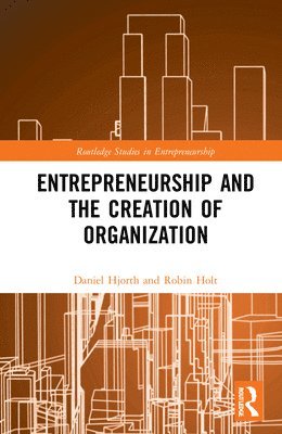 bokomslag Entrepreneurship and the Creation of Organization