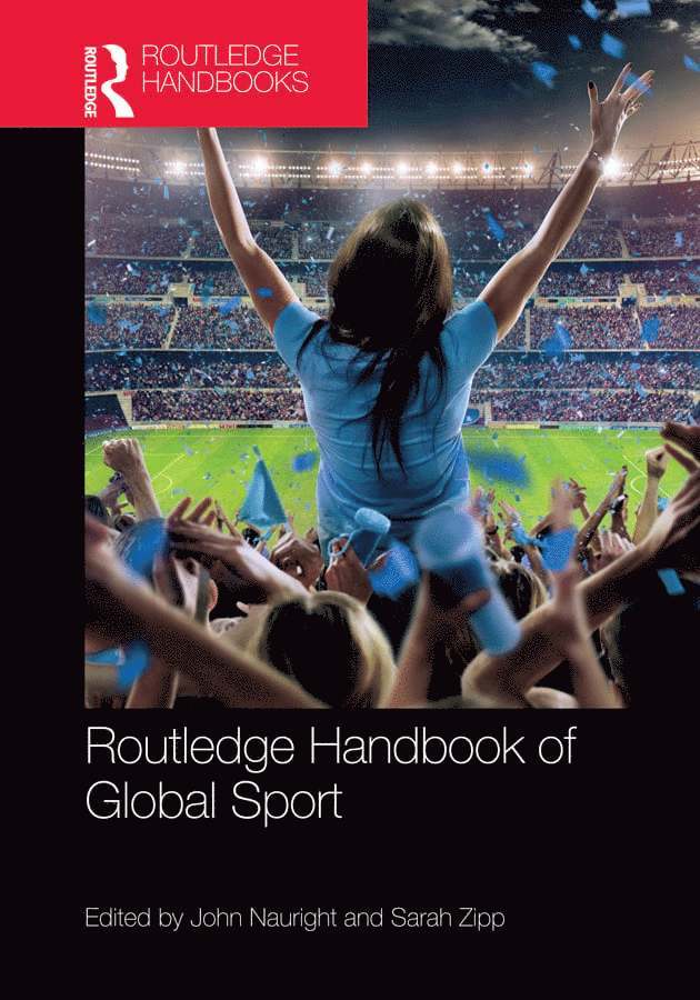 John Nauright, Sarah Zipp - Routledge Handbook of Global Sport, Inbunden