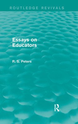 R. S. Peters - Essays on Educators (Routledge Revivals), Häftad