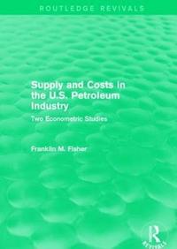 bokomslag Supply and Costs in the U.S. Petroleum Industry (Routledge Revivals)