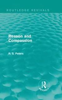 bokomslag Reason and Compassion (Routledge Revivals)