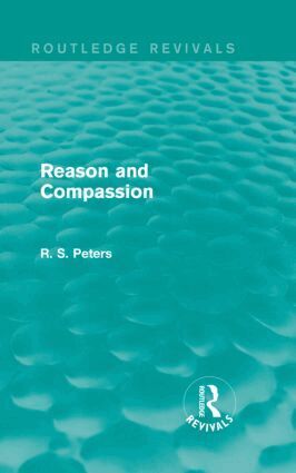 R. S. Peters - Reason and Compassion (Routledge Revivals), Inbunden