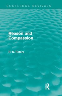 bokomslag Reason and Compassion (Routledge Revivals)