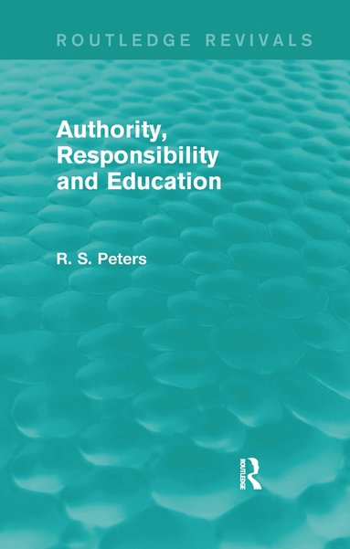 R. S. Peters - Authority, Responsibility and Education (REV) RPD, Häftad