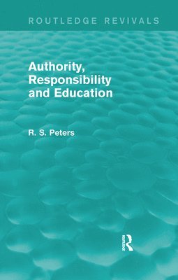 R. S. Peters - Authority, Responsibility and Education, Häftad