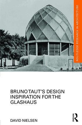 David Nielsen - Bruno Taut’s Design Inspiration for the Glashaus, Inbunden