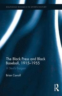 bokomslag The Black Press and Black Baseball, 1915-1955