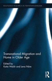 bokomslag Transnational Migration and Home in Older Age