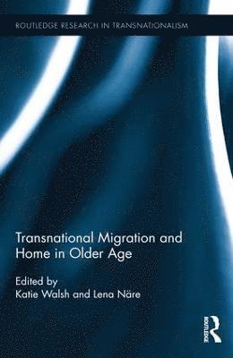Transnational Migration and Home in Older Age 1