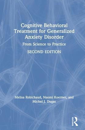 Melisa Robichaud, Naomi Koerner, Michel J. Dugas, Canada) Robichaud, Melisa (University of British Columbia, Canada) Koerner, Naomi (Ryerson University, Ontario, Canada) Dugas, Michel J. (Universite du Quebec en Outaouais - Cognitive Behavioral Treatment for Generalized Anxiety Disorder, Inbunden