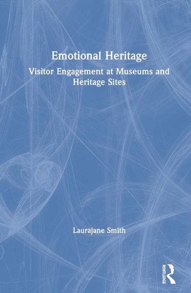 Laurajane Smith - Emotional Heritage, Inbunden