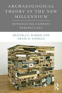 bokomslag Archaeological Theory in the New Millennium: Introducing Current Perspectives