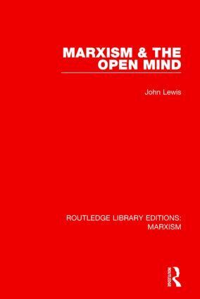 John Lewis - Marxism & the Open Mind (RLE Marxism), Häftad