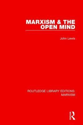 bokomslag Marxism & the Open Mind (RLE Marxism)
